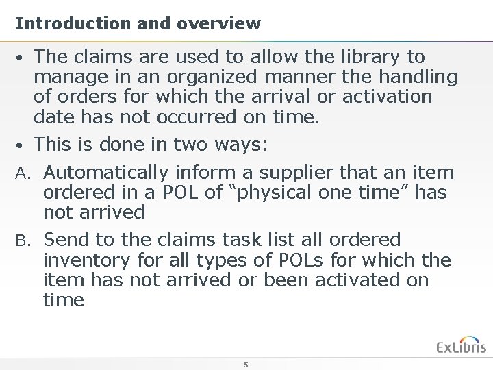 Introduction and overview • The claims are used to allow the library to manage