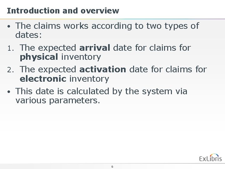 Introduction and overview • The claims works according to two types of dates: 1.
