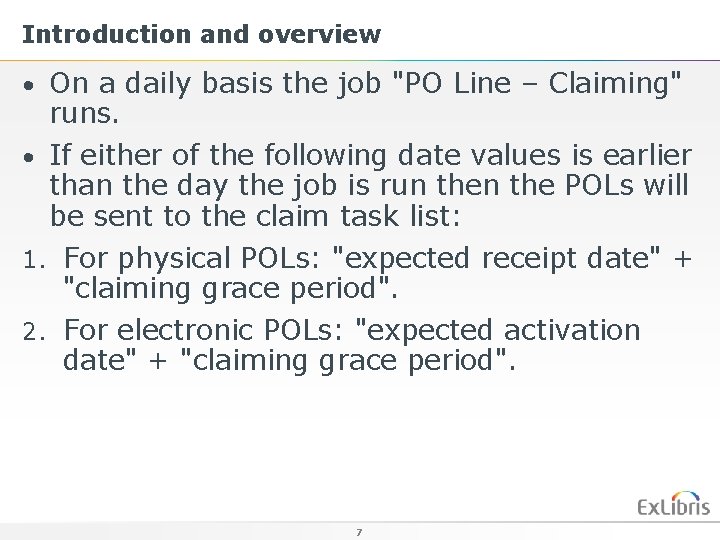 Introduction and overview • On a daily basis the job "PO Line – Claiming"