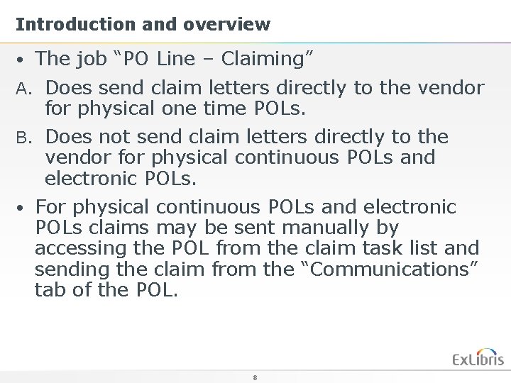 Introduction and overview • The job “PO Line – Claiming” A. Does send claim