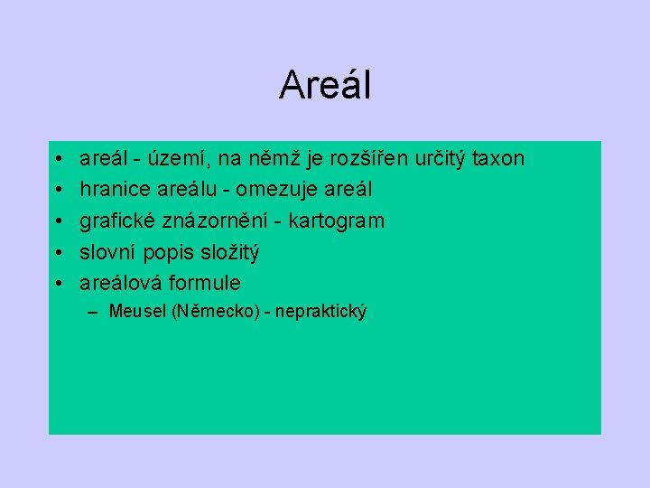 Areál • • • areál - území, na němž je rozšířen určitý taxon hranice