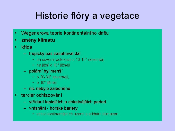 Historie flóry a vegetace • Wegenerova teorie kontinentálního driftu • změny klimatu • křída