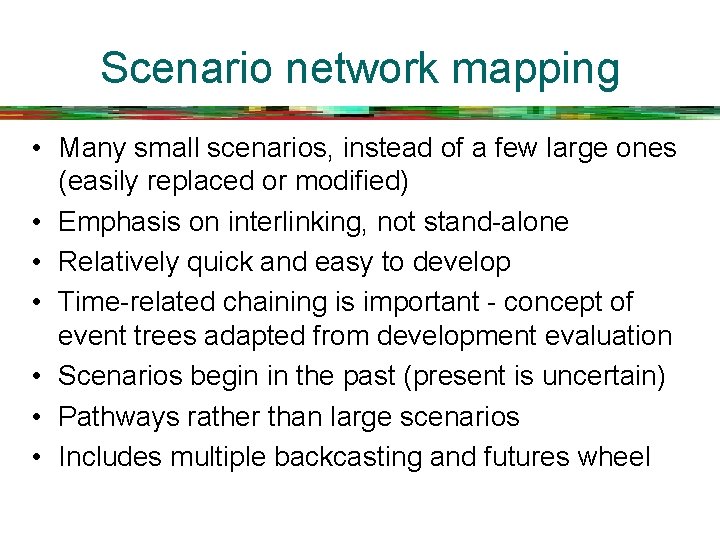 Scenario network mapping • Many small scenarios, instead of a few large ones (easily