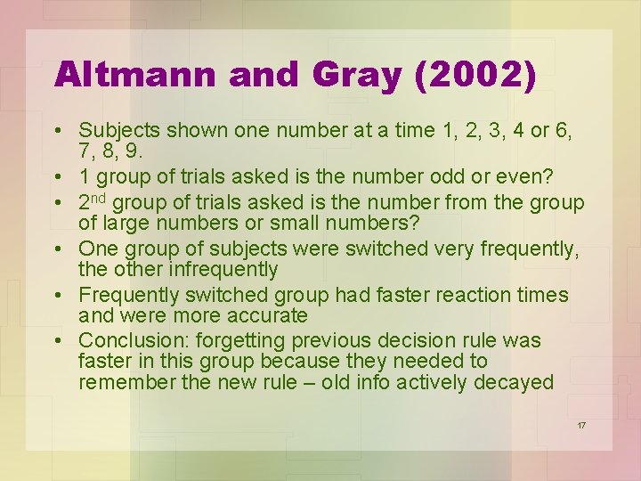 Altmann and Gray (2002) • Subjects shown one number at a time 1, 2,