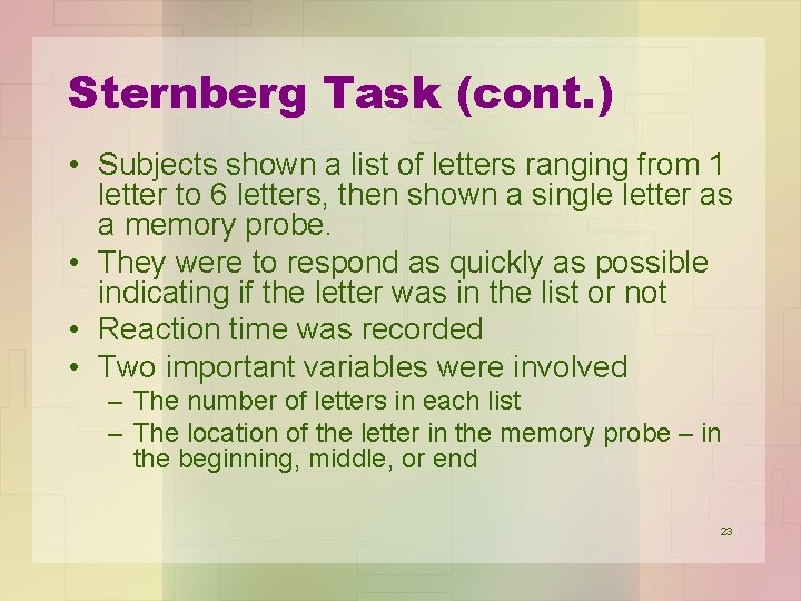 Sternberg Task (cont. ) • Subjects shown a list of letters ranging from 1