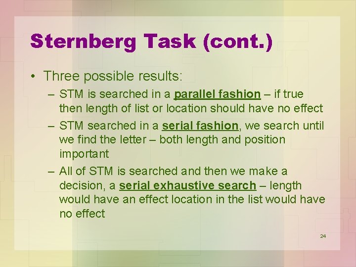 Sternberg Task (cont. ) • Three possible results: – STM is searched in a