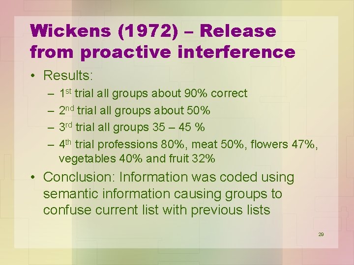 Wickens (1972) – Release from proactive interference • Results: – – 1 st trial