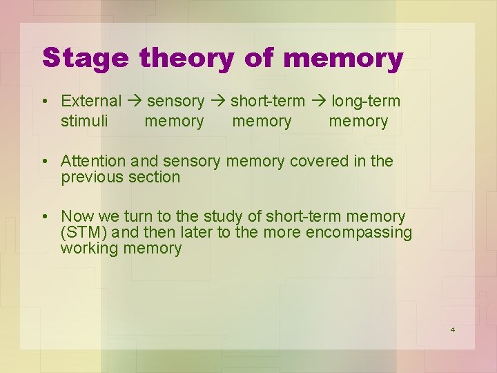 Stage theory of memory • External sensory short-term long-term stimuli memory • Attention and