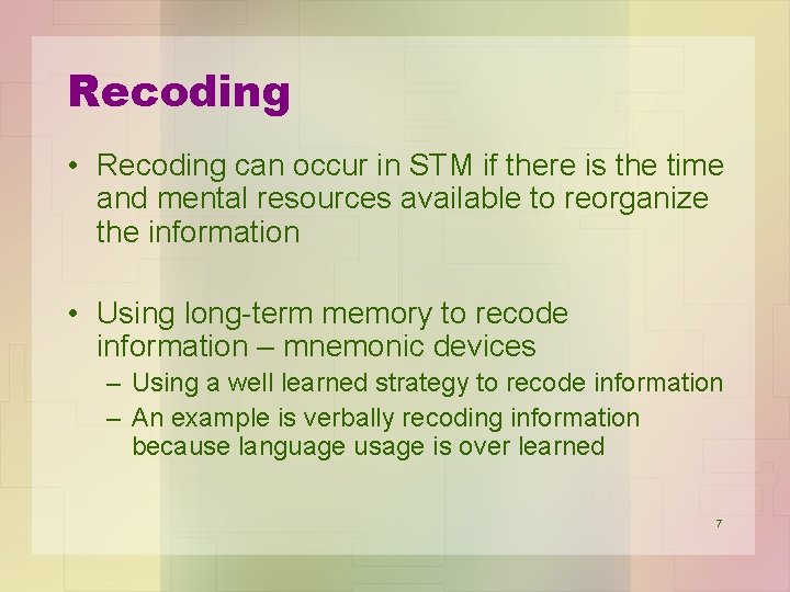 Recoding • Recoding can occur in STM if there is the time and mental