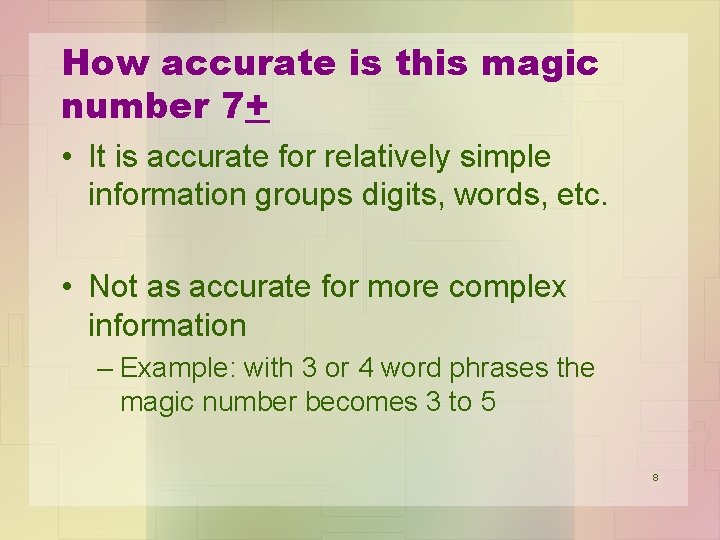 How accurate is this magic number 7+ • It is accurate for relatively simple