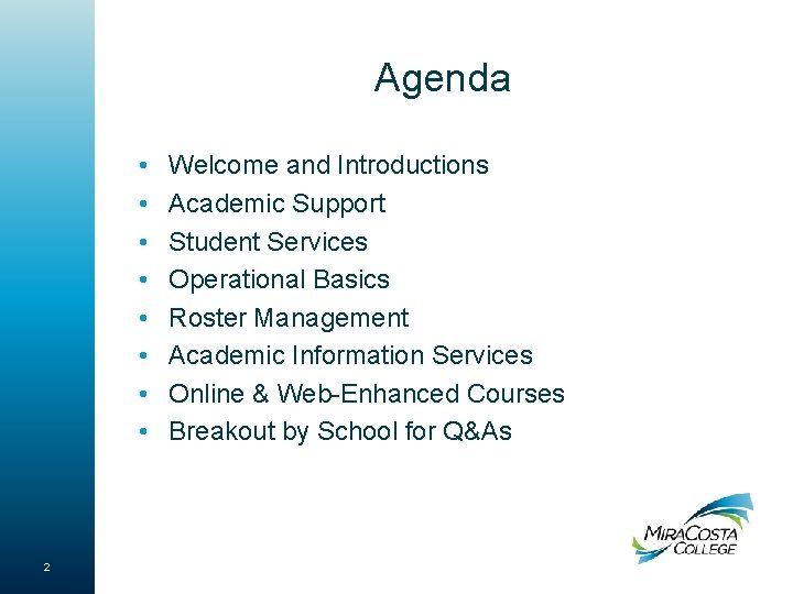 Agenda • • 2 Welcome and Introductions Academic Support Student Services Operational Basics Roster