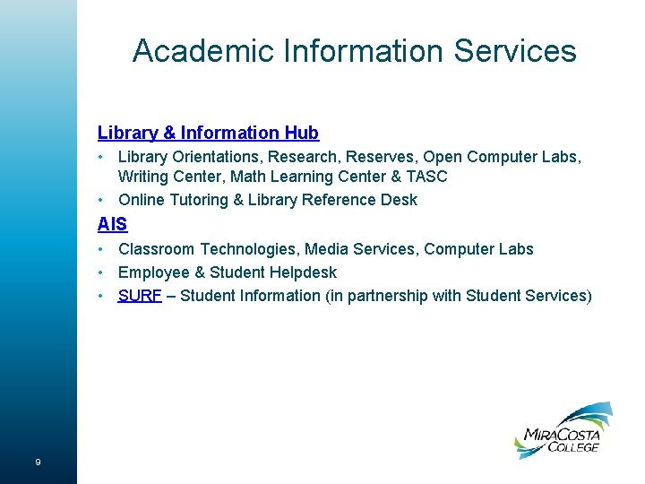 Academic Information Services Library & Information Hub • Library Orientations, Research, Reserves, Open Computer