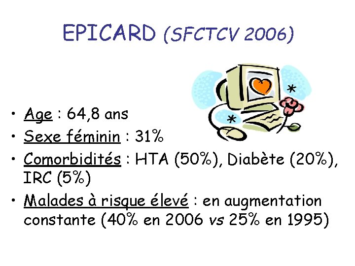 EPICARD (SFCTCV 2006) • Age : 64, 8 ans • Sexe féminin : 31%