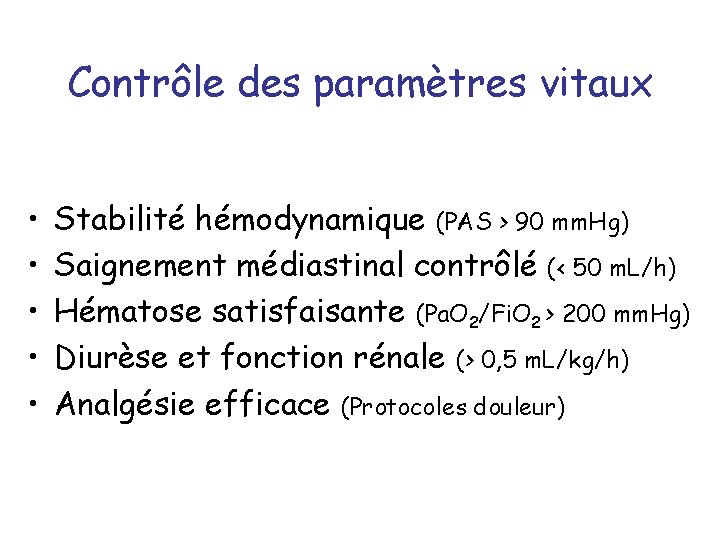 Contrôle des paramètres vitaux • • • Stabilité hémodynamique (PAS > 90 mm. Hg)