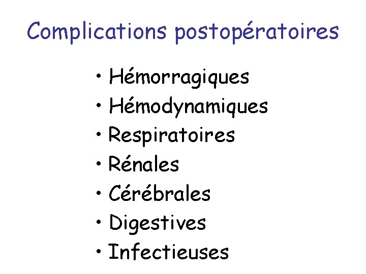 Complications postopératoires • Hémorragiques • Hémodynamiques • Respiratoires • Rénales • Cérébrales • Digestives