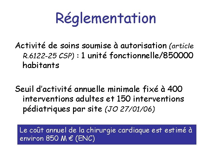 Réglementation Activité de soins soumise à autorisation (article R. 6122 -25 CSP) : 1