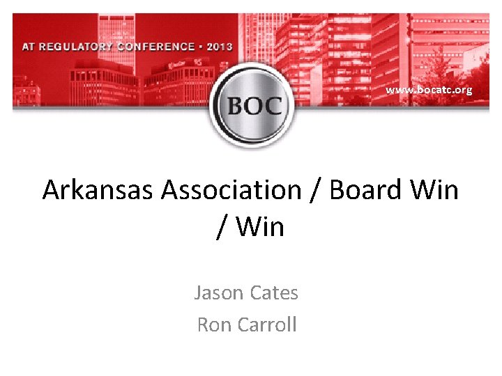 www. bocatc. org Arkansas Association / Board Win / Win Jason Cates Ron Carroll