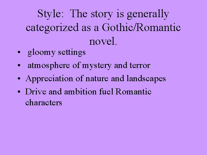  • • Style: The story is generally categorized as a Gothic/Romantic novel. gloomy