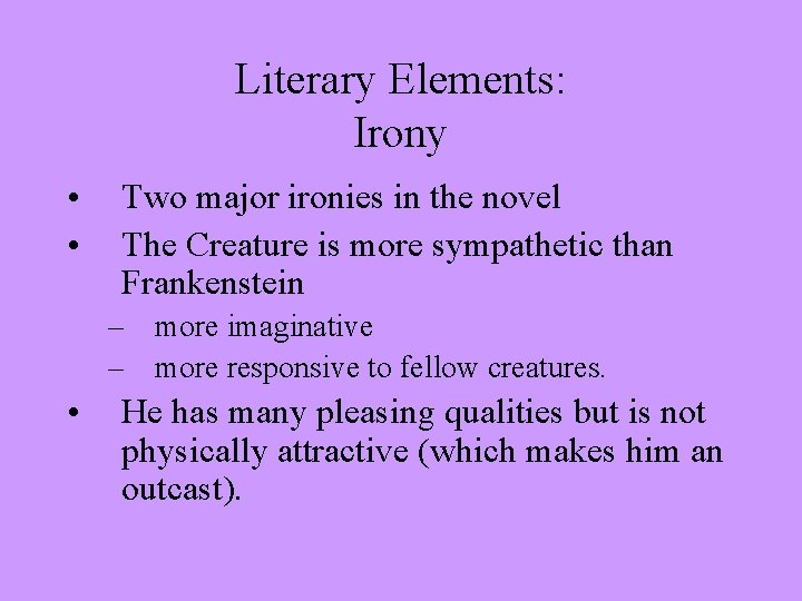 Literary Elements: Irony • • Two major ironies in the novel The Creature is