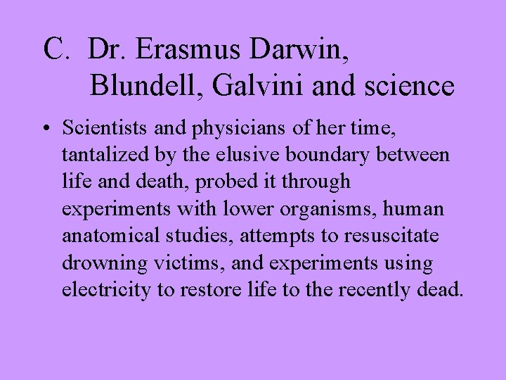 C. Dr. Erasmus Darwin, Blundell, Galvini and science • Scientists and physicians of her