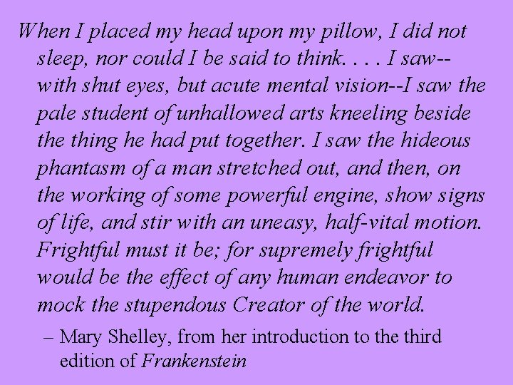 When I placed my head upon my pillow, I did not sleep, nor could