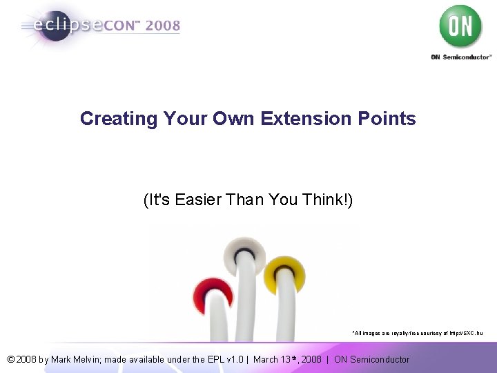 Creating Your Own Extension Points (It's Easier Than You Think!) *All images are royalty-free