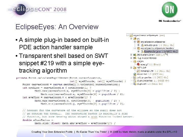 Eclipse. Eyes: An Overview • A simple plug-in based on built-in PDE action handler