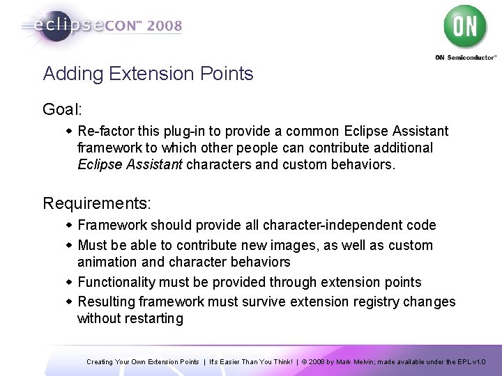 Adding Extension Points Goal: w Re-factor this plug-in to provide a common Eclipse Assistant