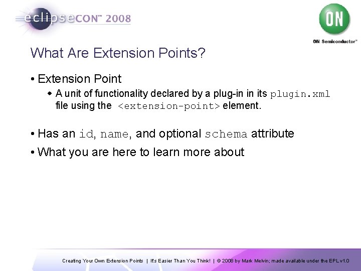 What Are Extension Points? • Extension Point w A unit of functionality declared by