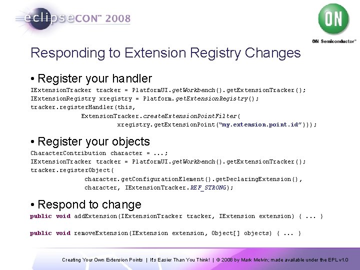 Responding to Extension Registry Changes • Register your handler IExtension. Tracker tracker = Platform.