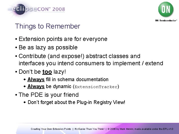 Things to Remember • Extension points are for everyone • Be as lazy as