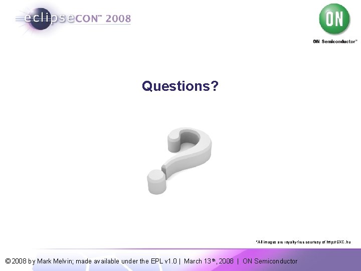 Questions? *All images are royalty-free courtesy of http: //SXC. hu © 2008 by Mark