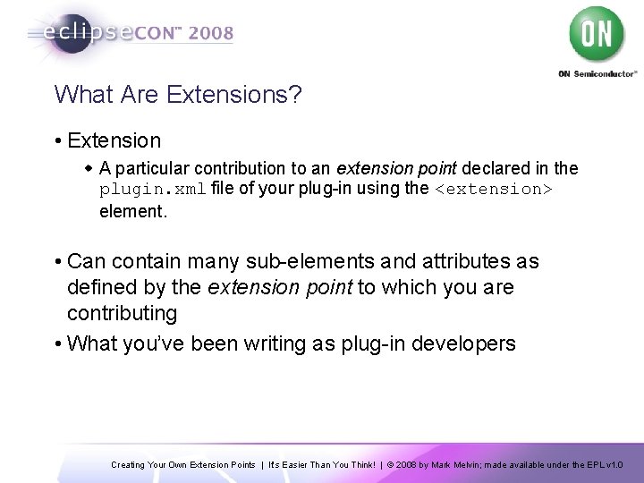 What Are Extensions? • Extension w A particular contribution to an extension point declared