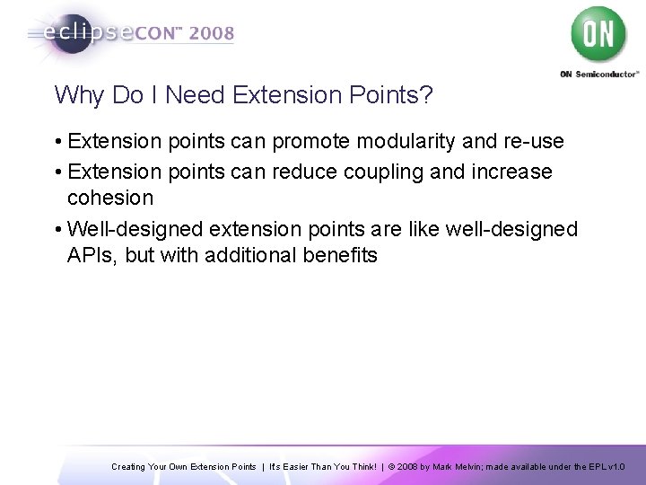 Why Do I Need Extension Points? • Extension points can promote modularity and re-use