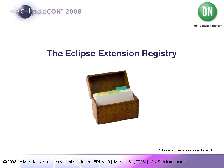 The Eclipse Extension Registry *All images are royalty-free courtesy of http: //SXC. hu ©