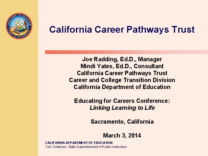 California Career Pathways Trust Joe Radding, Ed. D. , Manager Mindi Yates, Ed. D.