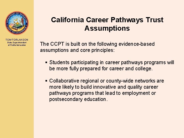 California Career Pathways Trust Assumptions TOM TORLAKSON State Superintendent of Public Instruction The CCPT