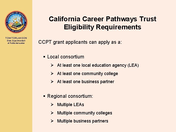 California Career Pathways Trust Eligibility Requirements TOM TORLAKSON State Superintendent of Public Instruction CCPT