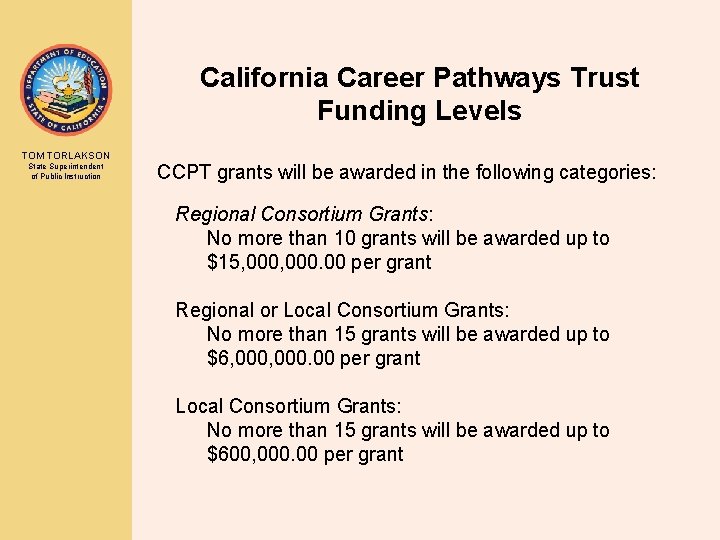 California Career Pathways Trust Funding Levels TOM TORLAKSON State Superintendent of Public Instruction CCPT