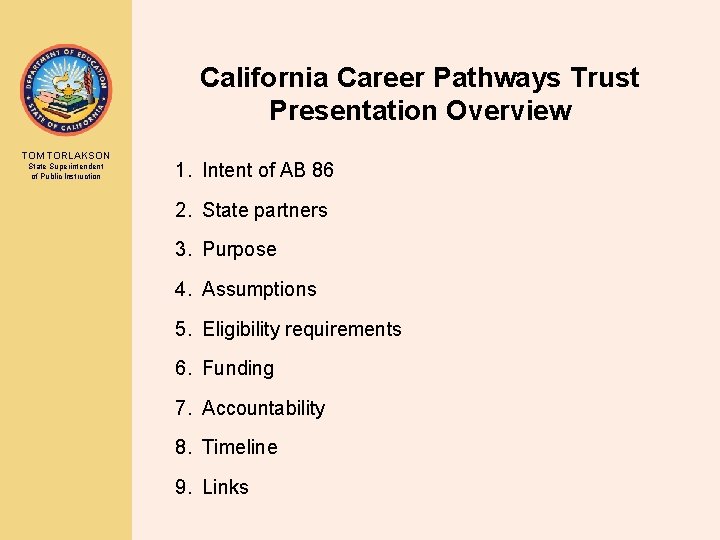 California Career Pathways Trust Presentation Overview TOM TORLAKSON State Superintendent of Public Instruction 1.