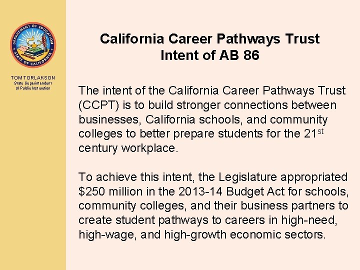 California Career Pathways Trust Intent of AB 86 TOM TORLAKSON State Superintendent of Public