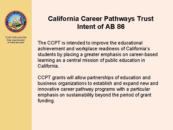 California Career Pathways Trust Intent of AB 86 TOM TORLAKSON State Superintendent of Public