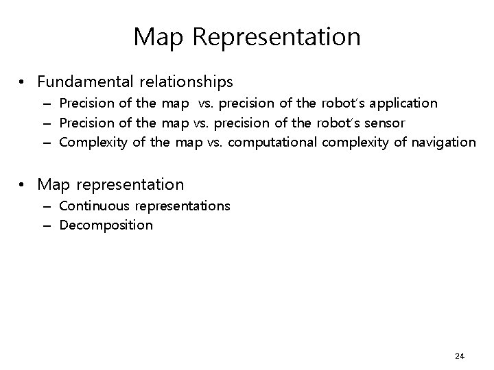 Map Representation • Fundamental relationships – Precision of the map vs. precision of the