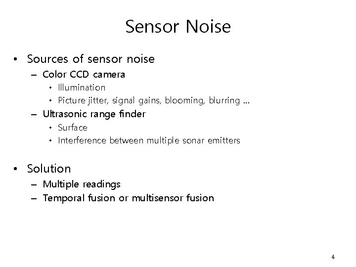 Sensor Noise • Sources of sensor noise – Color CCD camera • Illumination •