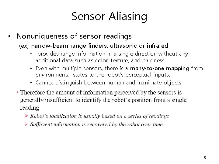 Sensor Aliasing • Nonuniqueness of sensor readings (ex) narrow-beam range finders: ultrasonic or infrared