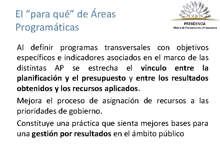 El “para qué” de Áreas Programáticas Al definir programas transversales con objetivos específicos e