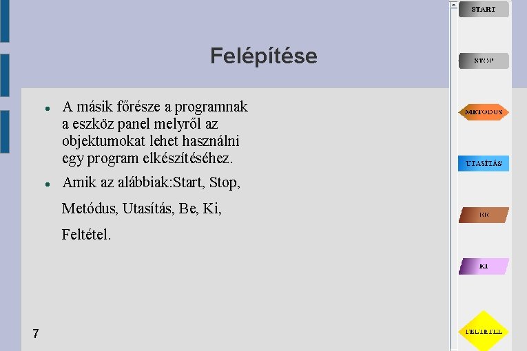 Felépítése A másik főrésze a programnak a eszköz panel melyről az objektumokat lehet használni