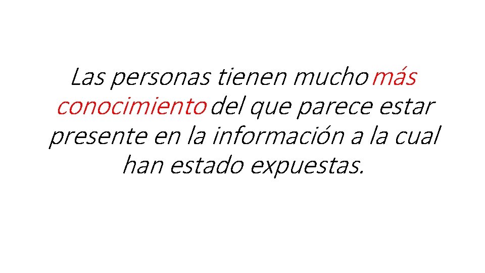 Las personas tienen mucho más conocimiento del que parece estar presente en la información