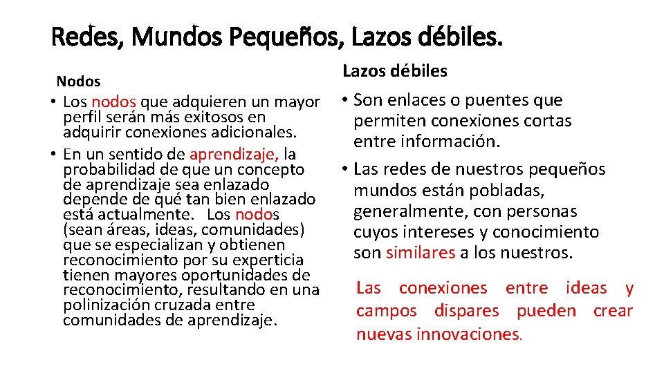 Redes, Mundos Pequeños, Lazos débiles Nodos • Los nodos que adquieren un mayor •