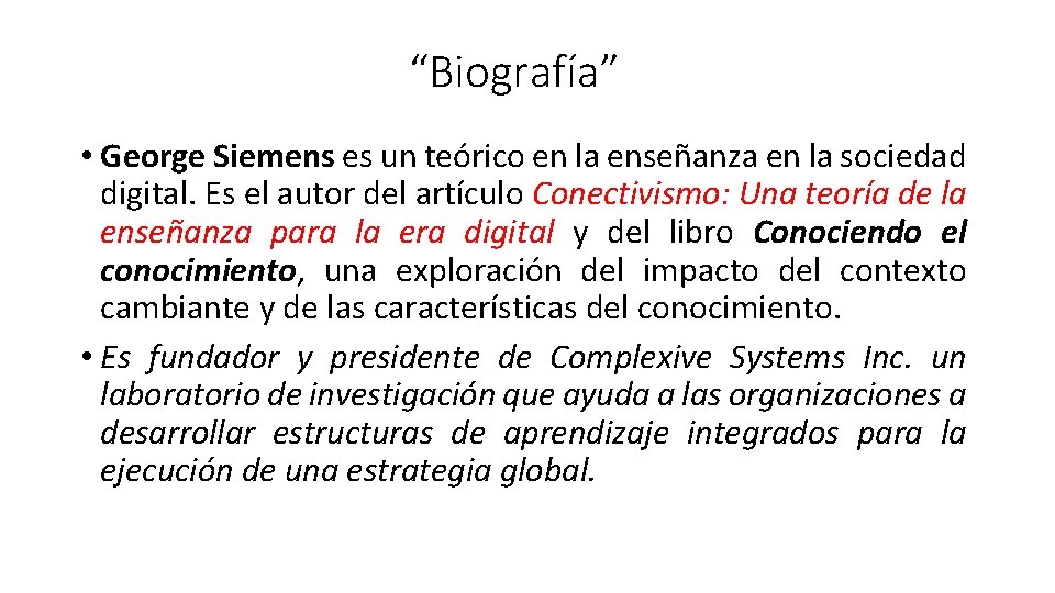 “Biografía” • George Siemens es un teórico en la enseñanza en la sociedad digital.